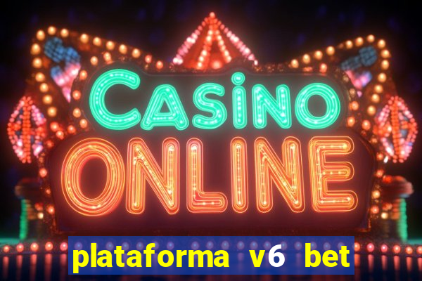 plataforma v6 bet é confiável