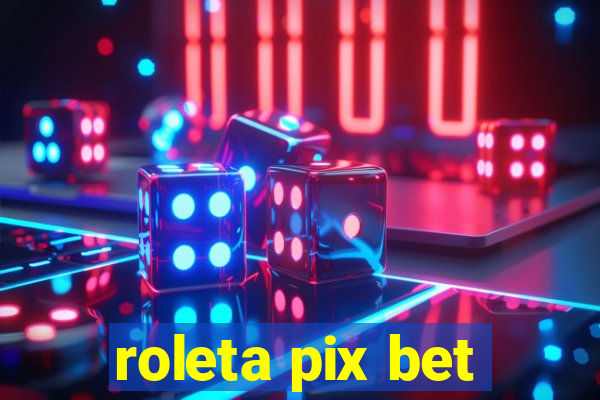 roleta pix bet