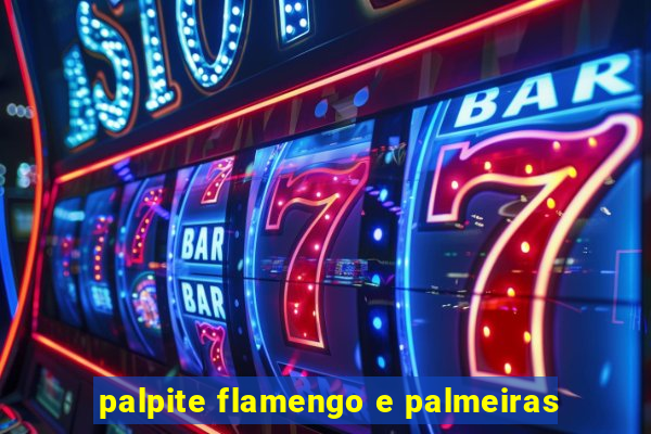 palpite flamengo e palmeiras