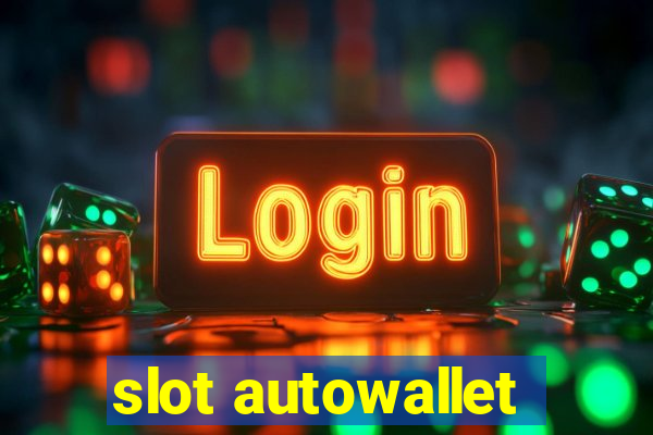 slot autowallet