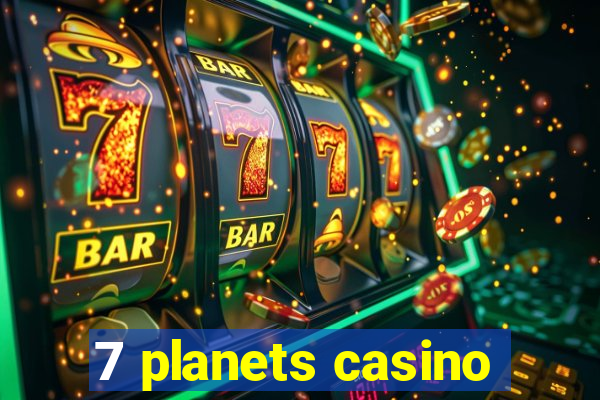 7 planets casino