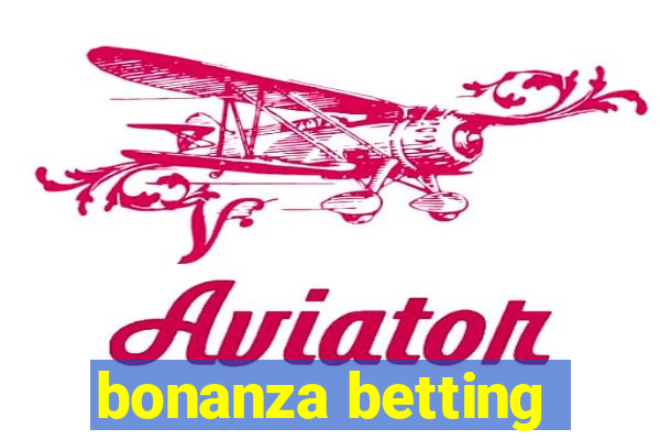 bonanza betting