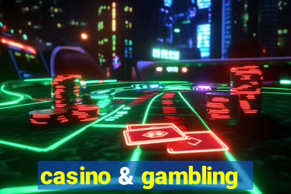 casino & gambling