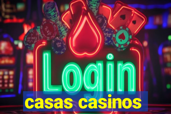 casas casinos