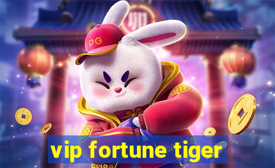 vip fortune tiger