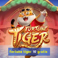 fortune tiger 10 gratis