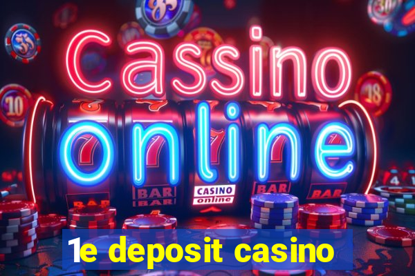 1e deposit casino