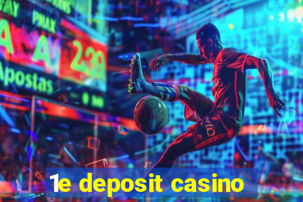 1e deposit casino