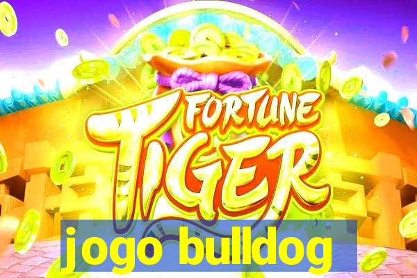 jogo bulldog