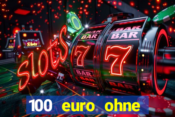 100 euro ohne einzahlung casino