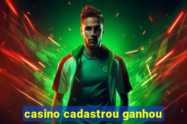 casino cadastrou ganhou