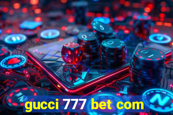 gucci 777 bet com