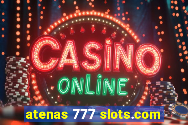 atenas 777 slots.com