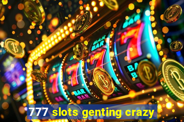 777 slots genting crazy