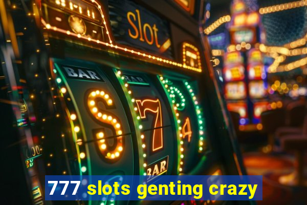 777 slots genting crazy