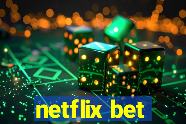 netflix bet