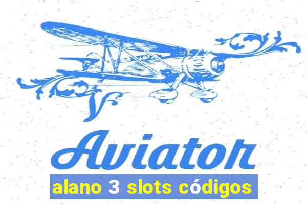 alano 3 slots códigos