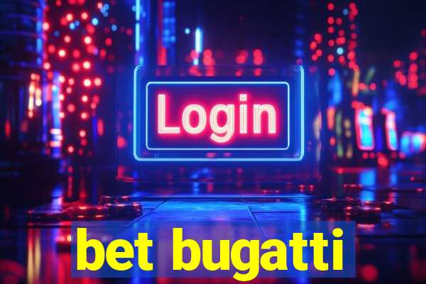 bet bugatti