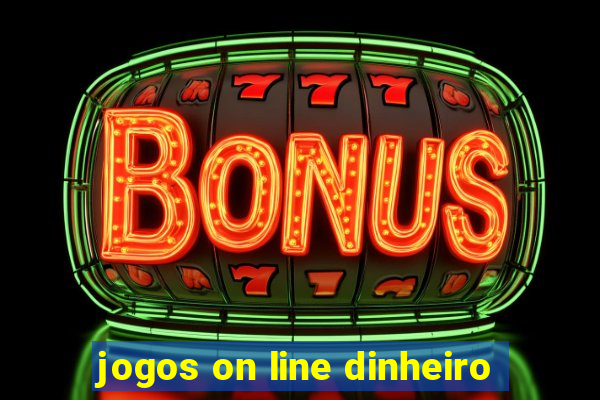 jogos on line dinheiro