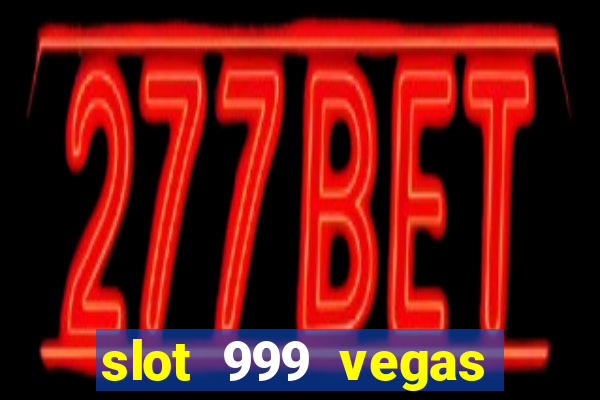 slot 999 vegas game ii