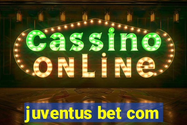 juventus bet com