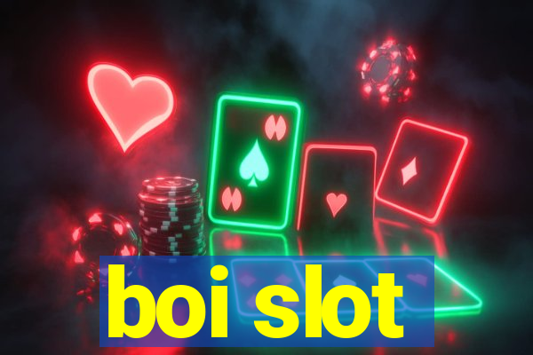 boi slot