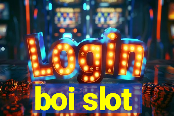 boi slot