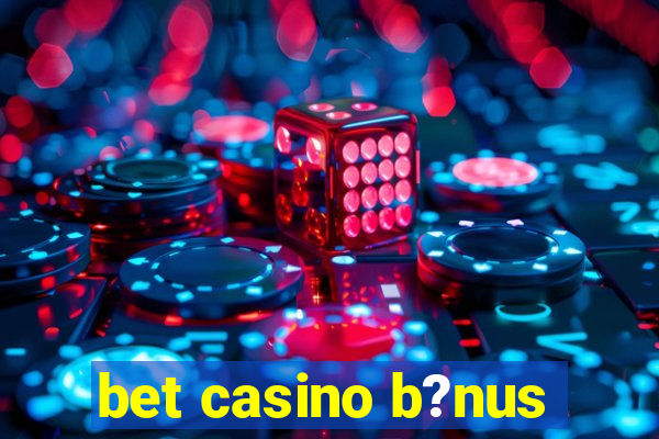 bet casino b?nus