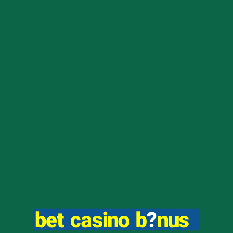 bet casino b?nus