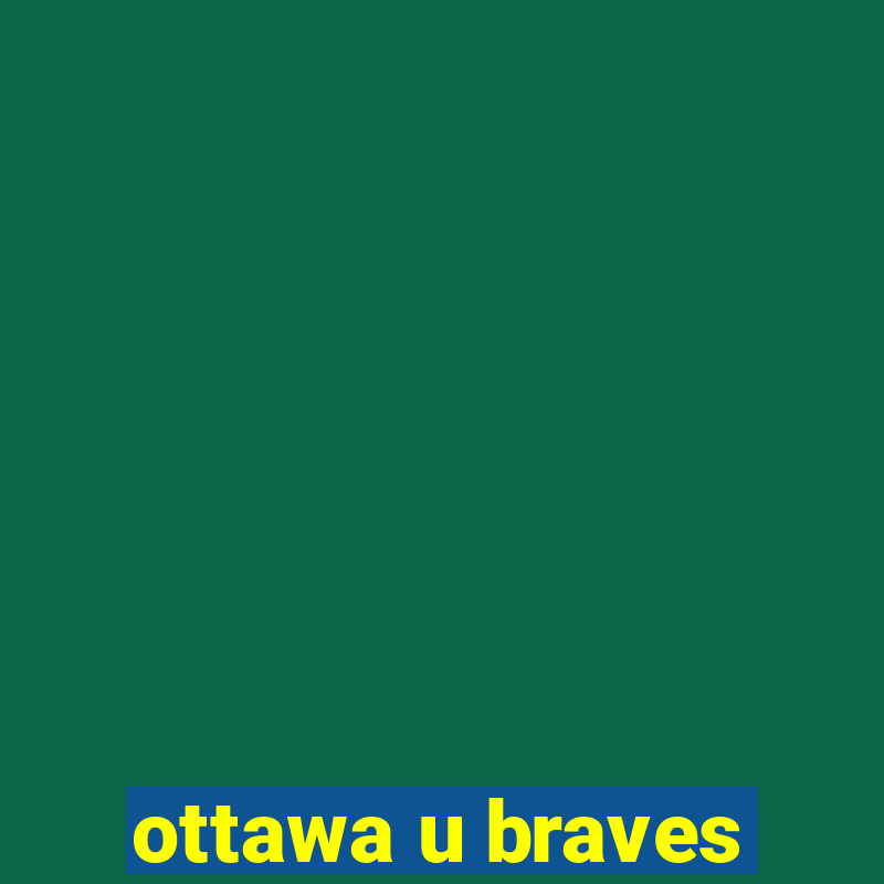 ottawa u braves