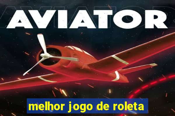 melhor jogo de roleta