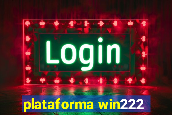 plataforma win222