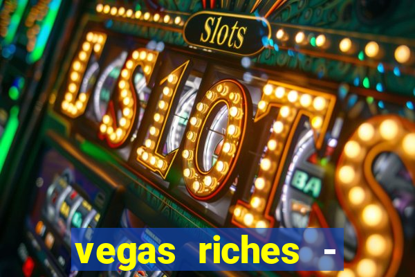 vegas riches - casino games