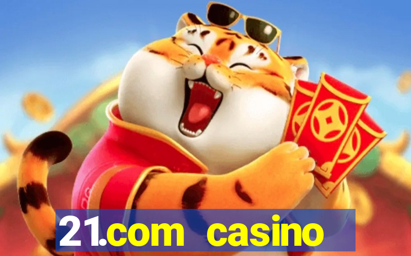 21.com casino betting online