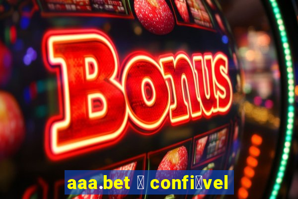 aaa.bet 茅 confi谩vel