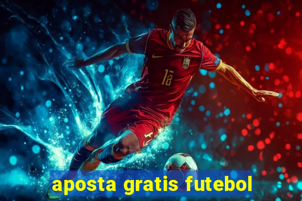 aposta gratis futebol