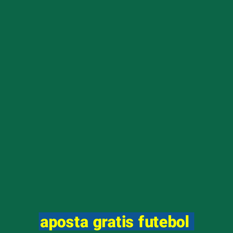 aposta gratis futebol