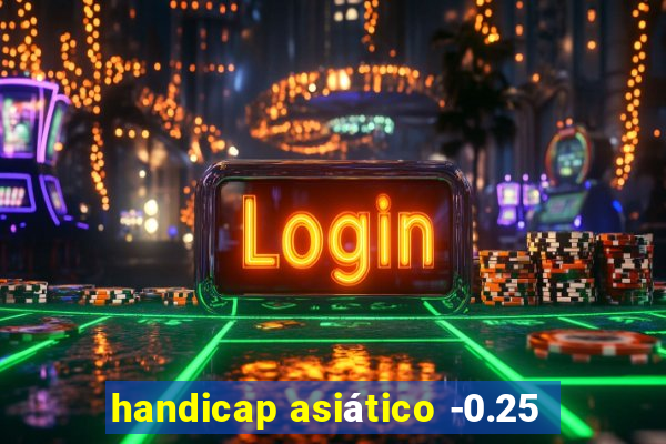 handicap asiático -0.25