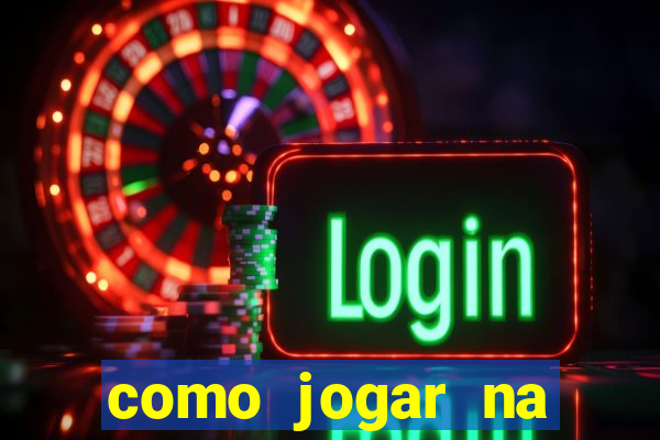 como jogar na blaze de gra?a