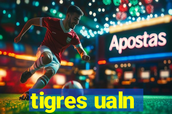 tigres ualn