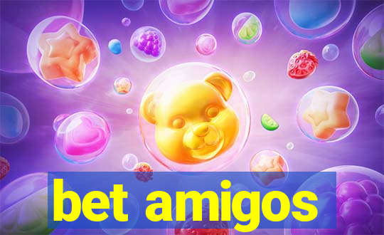 bet amigos