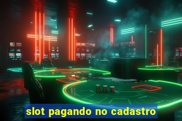 slot pagando no cadastro