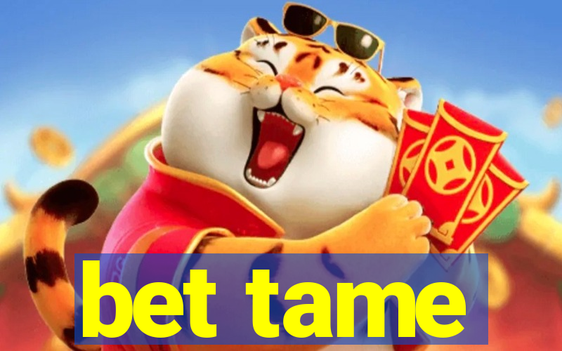 bet tame