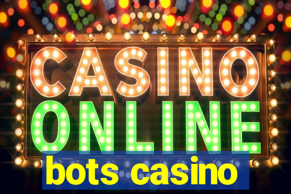 bots casino