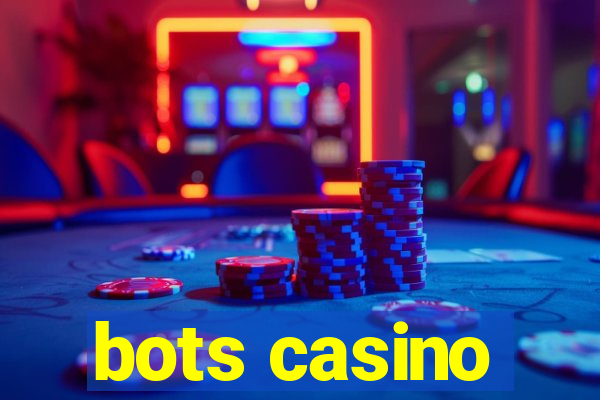 bots casino