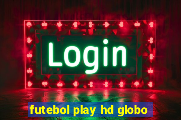 futebol play hd globo