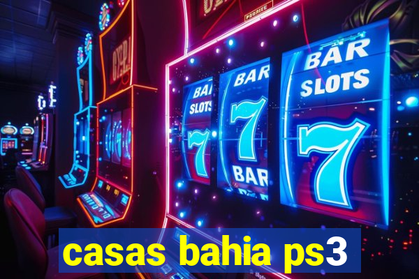 casas bahia ps3