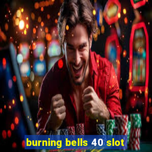 burning bells 40 slot