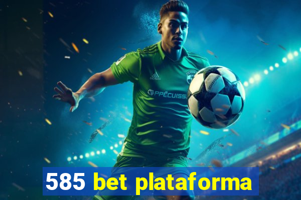 585 bet plataforma