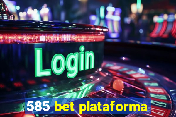 585 bet plataforma